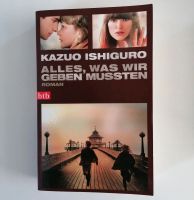 Alles, was wir geben mussten von Kazuo Ishiguro Taschenbuch Niedersachsen - Leiferde Vorschau