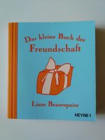 Geschenkidee: Das kleine Buch der Freundschaft Liane Beaurepaire Bayern - Neufahrn Vorschau