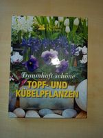 TOPF- UND KÜBELPFLANZEN - Garten, Terrasse, Balkon Pflanzenkunde Sachsen - Markkleeberg Vorschau