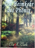 Die Heimkehr des Phönix Ella K. Clark Taschenbuch - NEU Nordrhein-Westfalen - Willich Vorschau