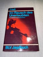 Im Rausch des Unerlaubten- 35 Wilderergeschichten R. Frieß Niedersachsen - Buchholz in der Nordheide Vorschau