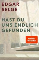 Hast du uns endlich gefunden - Edgar Selge - Roman - neu Kr. München - Oberschleißheim Vorschau