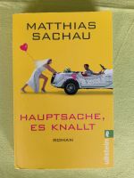 Matthias Sachau "Hauptsache, es knallt" Rheinland-Pfalz - Koblenz Vorschau