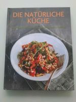 Die natürliche Küche Rezepte Kochbuch Duisburg - Rumeln-Kaldenhausen Vorschau