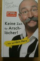 Keine Zeit für Arschlöcher von Horst Lichter Sachsen - Radebeul Vorschau