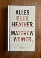 Alles über Heather - Matthew Weiner, gebundene Ausgabe Hamburg-Nord - Hamburg Hohenfelde Vorschau