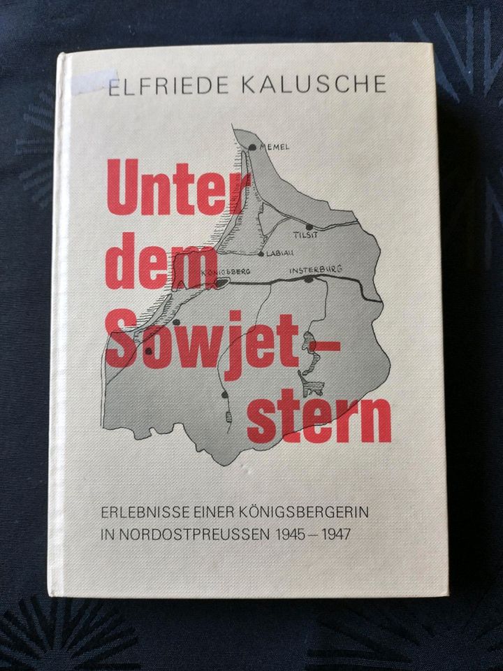 Unter dem Sowjetstern - Königsberg 1945-1947 Elfriede Kalusche in Neustadt in Holstein