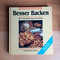 Mit vollwertigen Rezepten Besser Backen Kr. München - Ottobrunn Vorschau