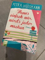 Roman Petra Hülsmann Wenn‘s einfach wär, würd‘s jeder machen Niedersachsen - Hatten Vorschau