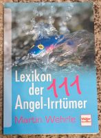 Lexikon der 111 Angel-Irrtümer, Buch von Martin Wehrle Hessen - Schaafheim Vorschau