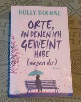 Holly Bourne= Orte, an denen ich geweint habe (wegen dir) Nordrhein-Westfalen - Sprockhövel Vorschau