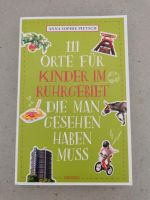 Buch "111 Orte für Kinder im Ruhrgebiet" / neu Baden-Württemberg - Karlsruhe Vorschau