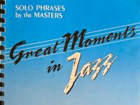 Great Moments in Jazz - Solo Phrases by the Masters Nordrhein-Westfalen - Soest Vorschau