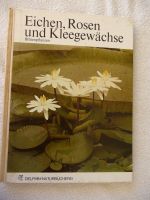 Eichen, Rosen..- Blütenpflanzen. Waldgeschichte Mitteleuropas Baden-Württemberg - Bad Schönborn Vorschau