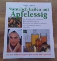 Natürlich heilen mit Apfelessig Mit den besten Rezepten für Küche Hessen - Herleshausen Vorschau