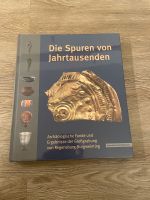 NEU Spuren von Jahrtausenden Archäologie Regensburg Geschichte Bayern - Deggendorf Vorschau