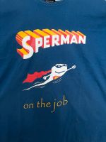 Sperman on the Job !!! T-Shirts Nordrhein-Westfalen - Remscheid Vorschau