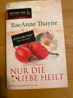 RaeAnnr Thayne - Nur die Liebe heilt Baden-Württemberg - Hartheim Vorschau