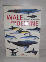 Wale und Delfine Bestimmungsbuch ☆ Mark Carwardine Schleswig-Holstein - Rastorf (Holst) Vorschau
