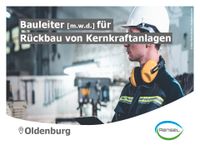 Bauleiter [m|w|d] für Rückbau von Kernkraftanlagen Niedersachsen - Oldenburg Vorschau