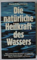 Die natürliche Heilkraft des Wassers; Diana D. Buchmann; Rheinland-Pfalz - Neustadt an der Weinstraße Vorschau