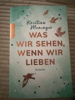 Was wir sehen, wenn wir lieben Roman Buch Kristina moninger Schleswig-Holstein - Schwartbuck Vorschau