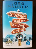 Im Schnee wird nur dem Tod nicht kalt, Krimi von Jörg Maurer München - Hadern Vorschau