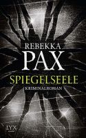 Spiegelseele von Pax, Rebekka | Buch | 631 Krimi Thriller Rheinland-Pfalz - Rieschweiler-Mühlbach Vorschau