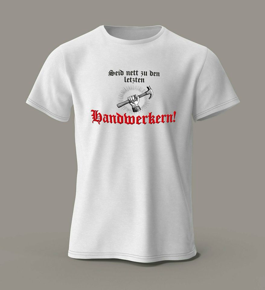 T-Shirt "Seid nett zu den letzten Handwerkern" S-XXL - 24,95€ in Zwoenitz