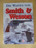 Die Waffen von Smith & Wesson von Dean K. Boorman Baden-Württemberg - Mietingen Vorschau