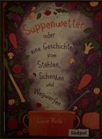 Lucie Kolb Suppenwetter oder eine Geschichte vom Stehlen, Schenk Bayern - Holzkirchen Vorschau