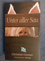 Unter alles Sau  Christian Limmer  Niederbayernkrimi München - Trudering-Riem Vorschau