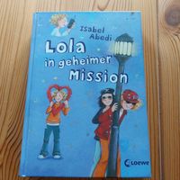 Buch: Lola in geheimer Mission *Band 3 *  Isabel Abedi * 978-3-78 Nordrhein-Westfalen - Bornheim Vorschau