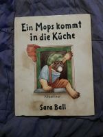 Ein Mops kommt in die Küche von Sarah Ball Baden-Württemberg - Mosbach Vorschau