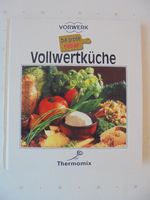 Kochbuch Vollwertküche Vorwerk Thermomix Baden-Württemberg - Mannheim Vorschau