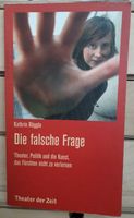 Die falsche Frage, Theater, Politik, Kunst, Kathrin Röggla Baden-Württemberg - Ettlingen Vorschau