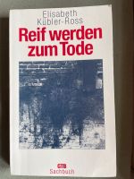 Reif werden zum Tode.   Sachbuch Kübler-Ross Hessen - Dieburg Vorschau