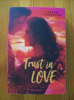 Trust in Love von Sarah Alderson, Taschenbuch Aubing-Lochhausen-Langwied - Aubing Vorschau