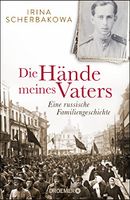 Die Hände meines Vaters: Eine russische Familiengeschichte München - Allach-Untermenzing Vorschau