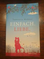 Taschenbuch - Einfach. Liebe. - Tammara Webber - Roman Nordrhein-Westfalen - Swisttal Vorschau