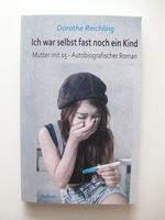 Ich war selbst fast noch ein Kind Mutter mit 15 Reichling München - Trudering-Riem Vorschau