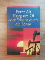Franz Alt: Krieg um Öl oder Frieden durch die Sonne (Taschenbuch) München - Au-Haidhausen Vorschau