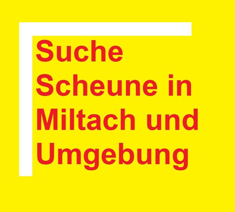 Suche Scheune oder Halle in Miltach und Umgebung zum Kauf in Miltach