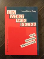 Horst Berg. Ein Wort wie Feuer. Wege lebendiger Bibelauslegung Rheinland-Pfalz - Kastellaun Vorschau