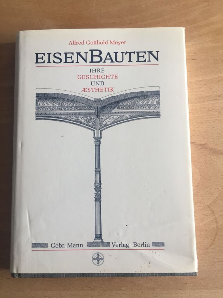 Alfred Meyer: Eisenbauten, Geschichte und Aesthetik, Mann Verlag in Siegen