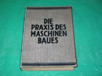 Fachbuch "Die Praxis des Maschinenbaues" Band II 18. Auflage 1930 Baden-Württemberg - Karlsruhe Vorschau