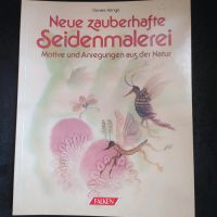 " Neue zauberhafte Seidenmalerei - Motive und Anregungen ..." Sachsen - Freiberg Vorschau