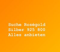 Alles anbieten Roségold Silber 925 800 Berlin - Mitte Vorschau