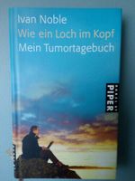 Ivan Noble: Wie ein Loch im Kopf - Mein Tumortagebuch Hessen - Bebra Vorschau