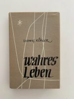 Ludwig Köhler  , Wahres Leben, Luther-Verlag 1955 Dortmund - Innenstadt-Ost Vorschau